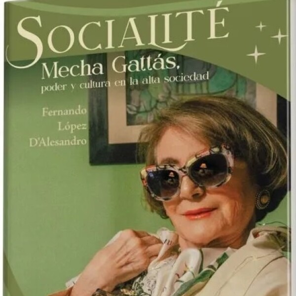 Socialite, Mecha Gattas - Poder Y Cultura En La Alta Sociedad Socialite, Mecha Gattas - Poder Y Cultura En La Alta Sociedad