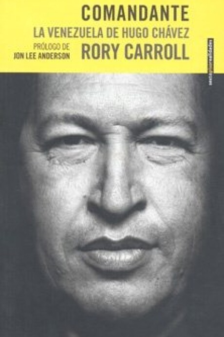 COMANDANTE. LA VENEZUELA DE HUGO CHAVEZ COMANDANTE. LA VENEZUELA DE HUGO CHAVEZ