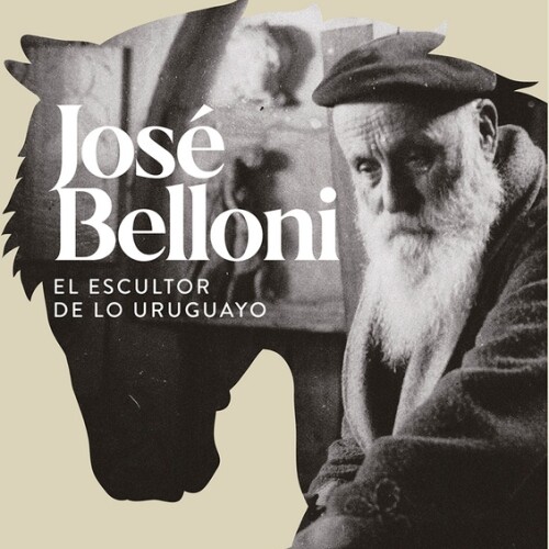 Jose Belloni, El Escultor De Lo Uruguayo Jose Belloni, El Escultor De Lo Uruguayo