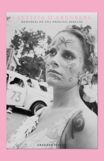 Laetitia Darenberg. Memorias de una princesa rebelde Laetitia Darenberg. Memorias de una princesa rebelde