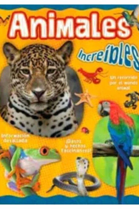 MI LIBRO DE ANIMALES INCREIBLES MI LIBRO DE ANIMALES INCREIBLES