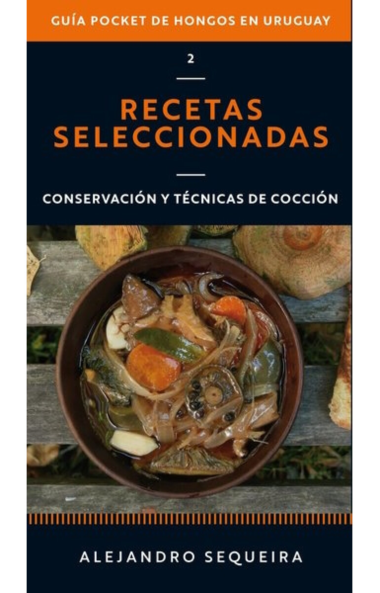 Guía pocket de hongos en Uruguay 02. Recetas seleccionadas 