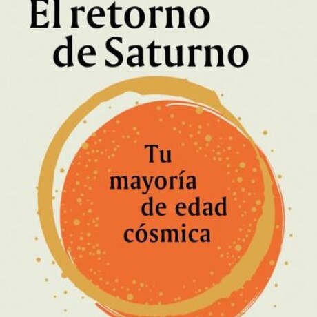 EL RETORNO DE SATURNO EL RETORNO DE SATURNO