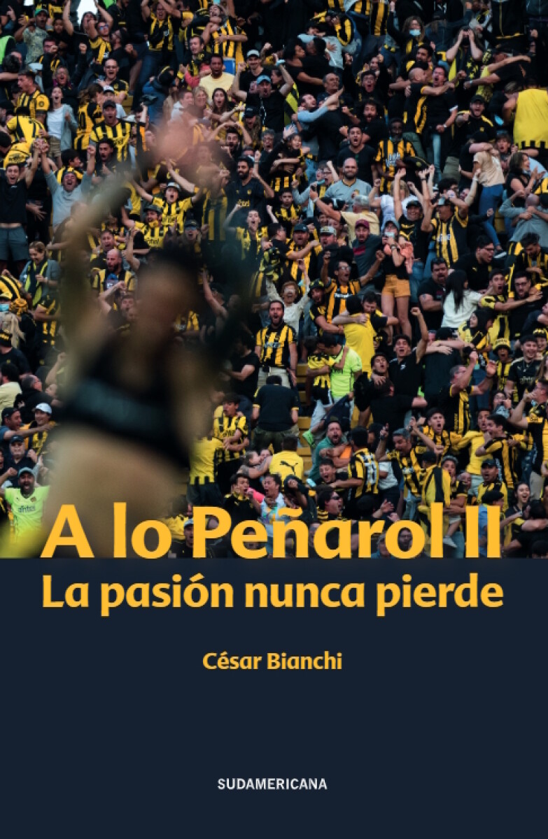 A lo Peñarol II. La pasión nunca pierde 