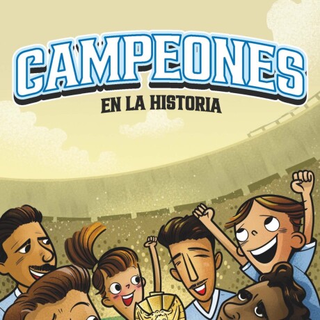 CAMPEONES EN LA HISTORIA CAMPEONES EN LA HISTORIA
