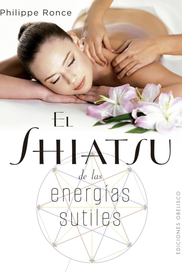 Shiatsu De Las Energías Sutiles, El Shiatsu De Las Energías Sutiles, El