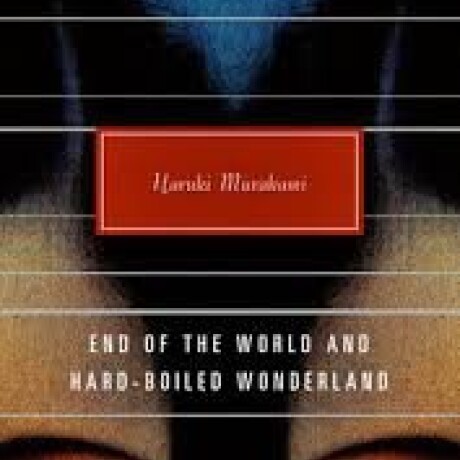 END OF THE WORLD AND HARD - BOILED WONDERLAND END OF THE WORLD AND HARD - BOILED WONDERLAND