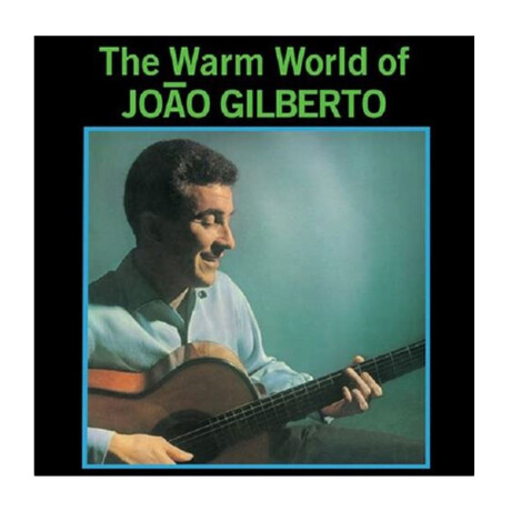 Joao Gilbertothe Warm World Of Joao Gilberto (+5 Bonus Tracks) (green Vinyl)lp Joao Gilbertothe Warm World Of Joao Gilberto (+5 Bonus Tracks) (green Vinyl)lp