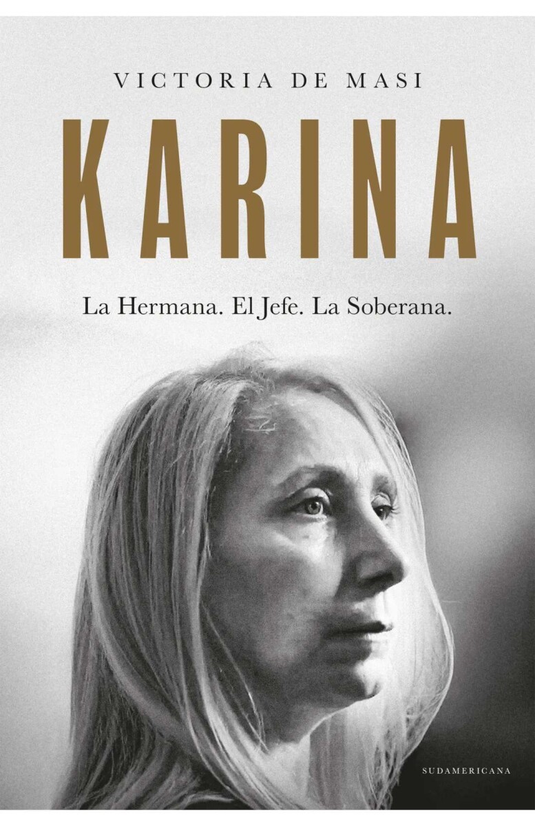 Karina. La Hermana. El Jefe. La soberana. 