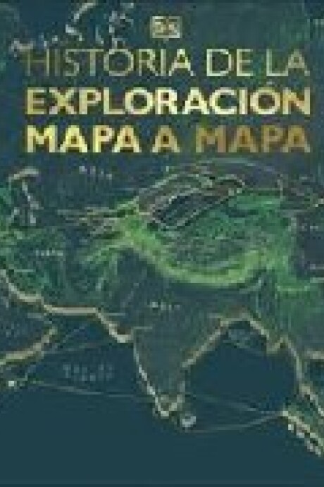 HISTORIA DE LA EXPLORACION MAPA A MAPA HISTORIA DE LA EXPLORACION MAPA A MAPA