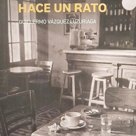 HACE UN RATO HACE UN RATO