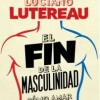 Fin De La Masculinidad, El Fin De La Masculinidad, El