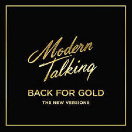 Modern Talking - Back For Gold: New Versions - Vinilo Modern Talking - Back For Gold: New Versions - Vinilo
