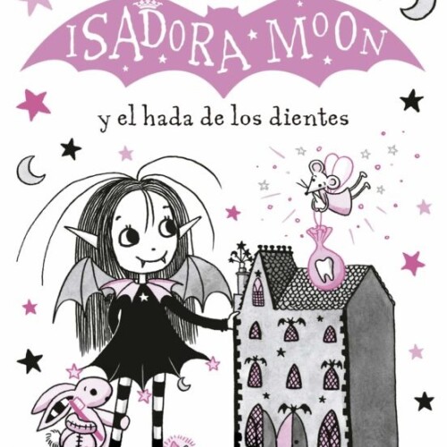 Isadora Moon Y El Hada De Los Dientes Isadora Moon Y El Hada De Los Dientes