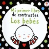 Los Bebes, Mi Primer Libro De Contrastes Los Bebes, Mi Primer Libro De Contrastes