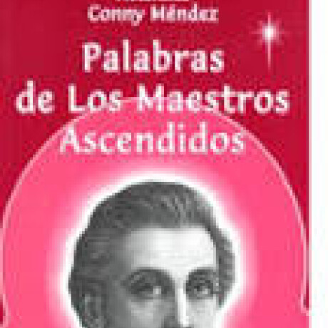 PALABRAS DE LOS MAESTROS ASCENDIDOS. VOLUMEN I PALABRAS DE LOS MAESTROS ASCENDIDOS. VOLUMEN I