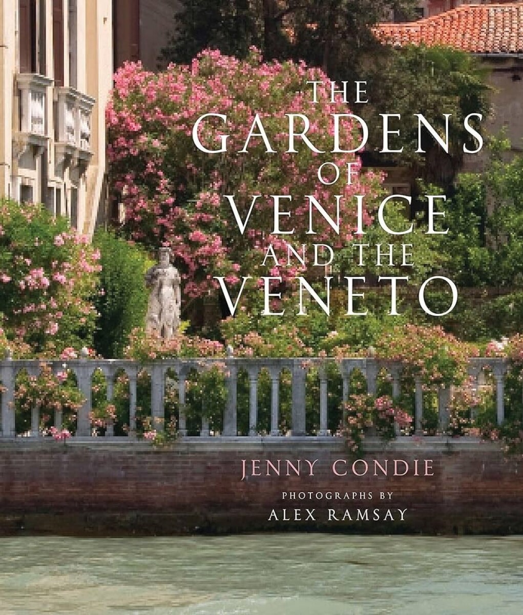 The Gardens Of Venice And The Veneto 