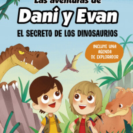 DANI Y EVAN EL SECRETO DE LOS DINOSAURIOS DANI Y EVAN EL SECRETO DE LOS DINOSAURIOS