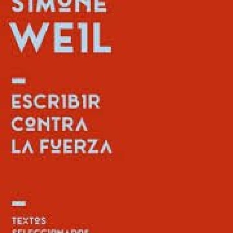 ESCRIBIR CONTRA LA FUERZA ESCRIBIR CONTRA LA FUERZA