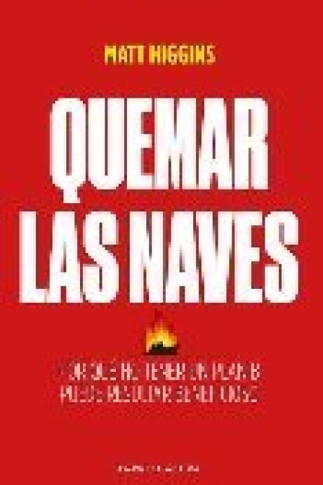 QUEMAR LAS NAVES QUEMAR LAS NAVES