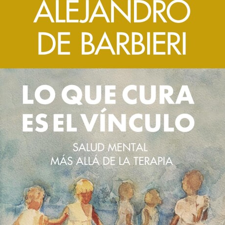 LO QUE CURA ES EL VINCULO LO QUE CURA ES EL VINCULO