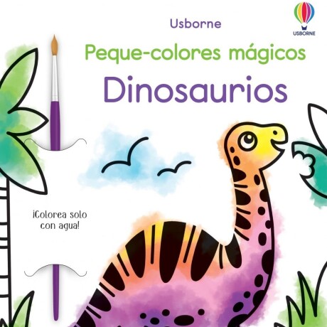 DINOSAURIOS. PEQUE-COLORES MAGICOS DINOSAURIOS. PEQUE-COLORES MAGICOS