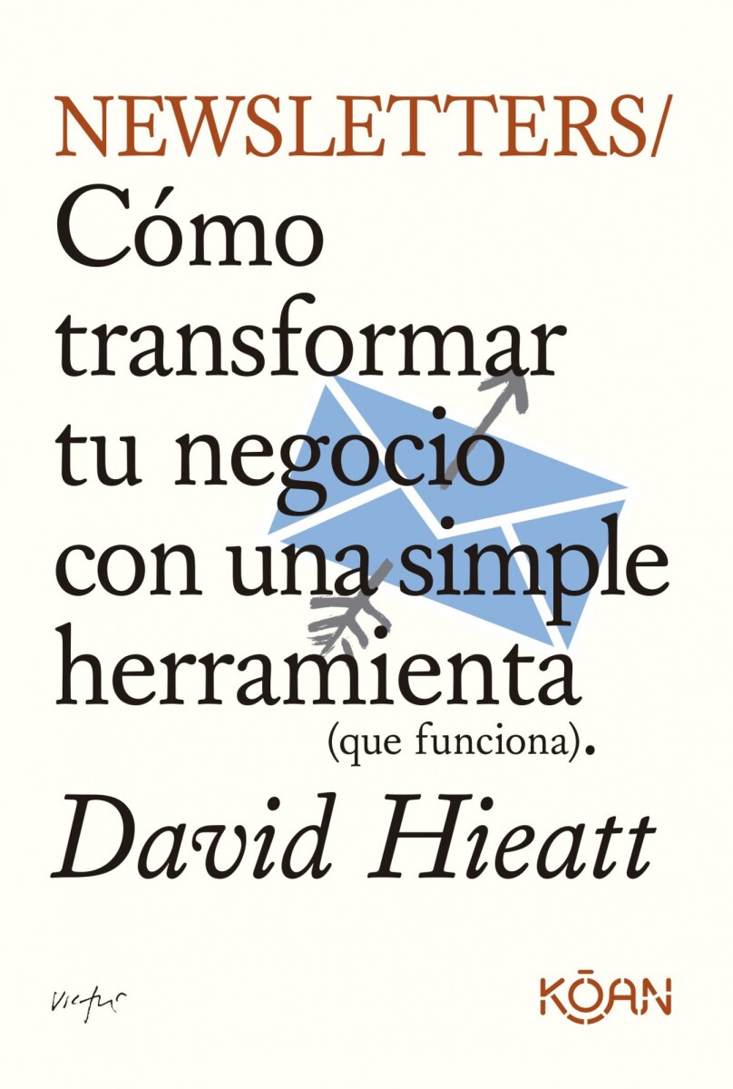 NEWSLETTERS. COMO TRANSFORMAR TU NEGOCIO CON UNA SIMPLE HERRAMIENTA 
