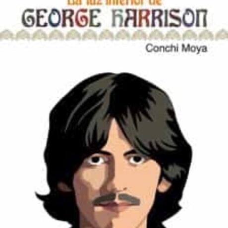 LUZ INTERIOR DE GEORGE HARRISON, LA LUZ INTERIOR DE GEORGE HARRISON, LA