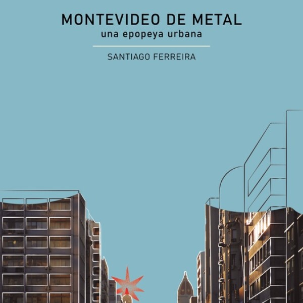 Montevideo De Metal- Una Epopeya Urbana Montevideo De Metal- Una Epopeya Urbana