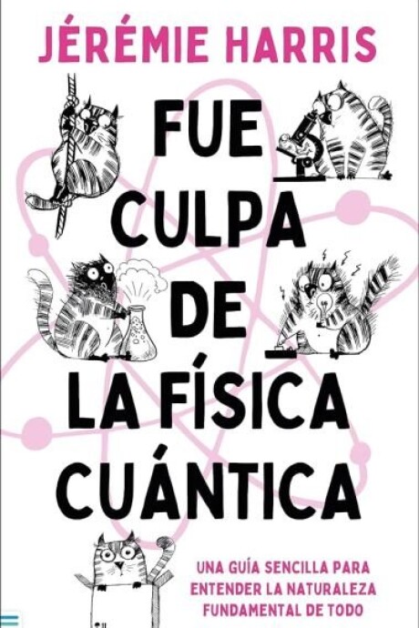 FUE CULPA DE LA FISICA CUANTICA FUE CULPA DE LA FISICA CUANTICA