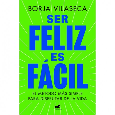 Libro Ser Felíz Es Fácil Borja Vilaseca 001