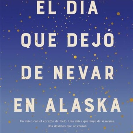 EL DIA QUE DEJO DE NEVAR EN ALASKA EL DIA QUE DEJO DE NEVAR EN ALASKA