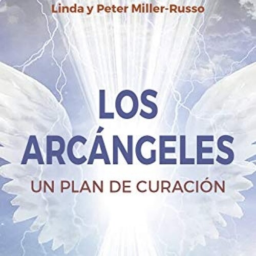 Los Arcangeles- Un Plan De Sanacion Los Arcangeles- Un Plan De Sanacion