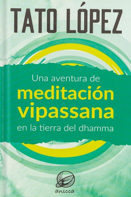 UNA AVENTURA DE MEDITACIÓN VIPASSANA EN LA TIERRA DEL DHAMMA UNA AVENTURA DE MEDITACIÓN VIPASSANA EN LA TIERRA DEL DHAMMA