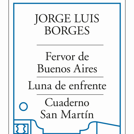 FERVOR DE BUENOS AIRES - LUNA DE ENFRENTE - CUADERNO SAN MARTIN FERVOR DE BUENOS AIRES - LUNA DE ENFRENTE - CUADERNO SAN MARTIN