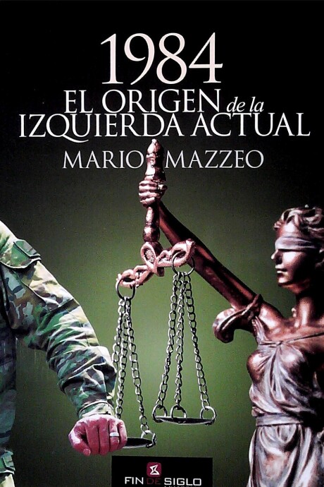 1984. EL ORIGEN DE LA IZQUIERDA ACTUAL 1984. EL ORIGEN DE LA IZQUIERDA ACTUAL