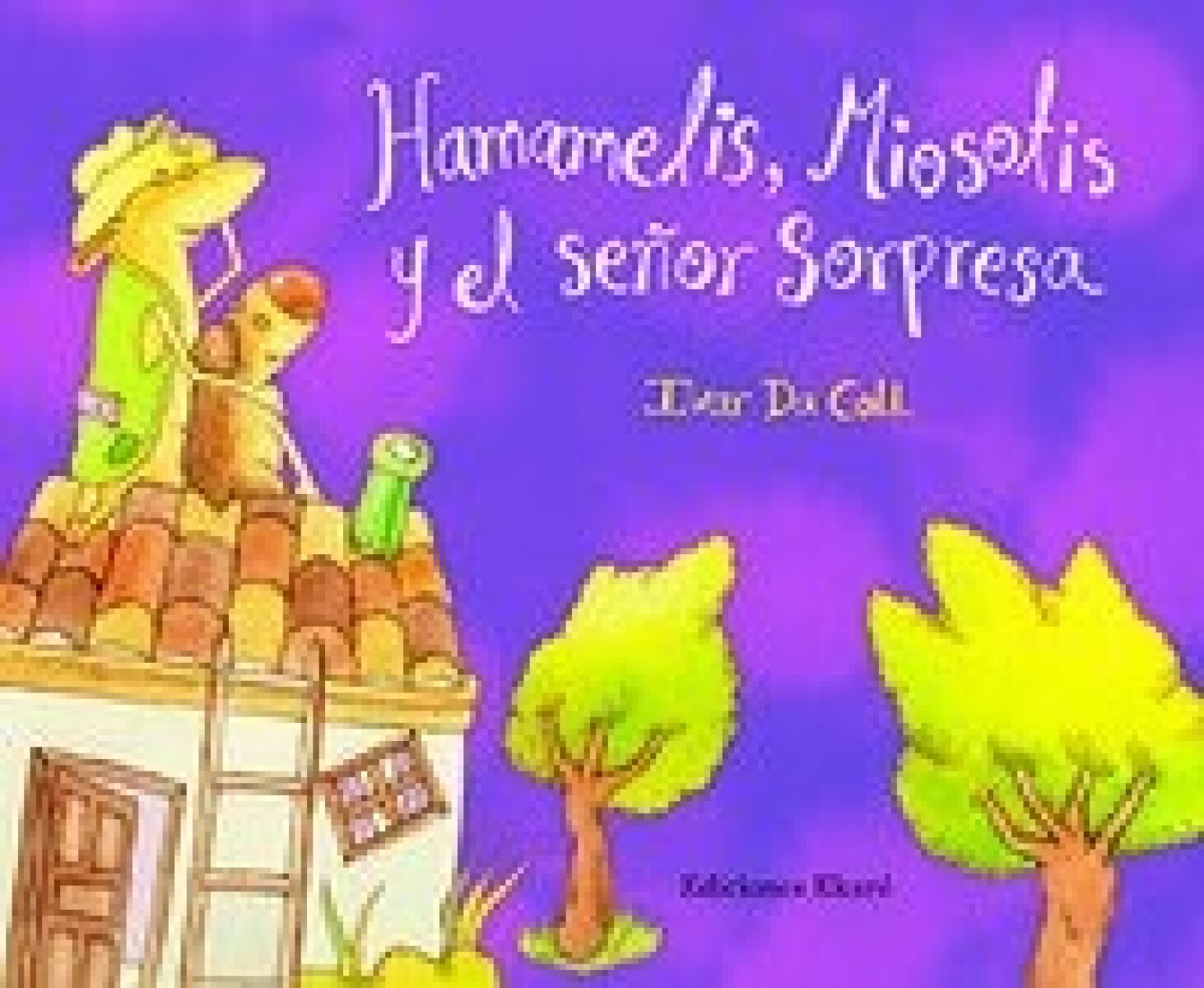 Hamamelis, Miosotis Y El Señor Sorpresa 