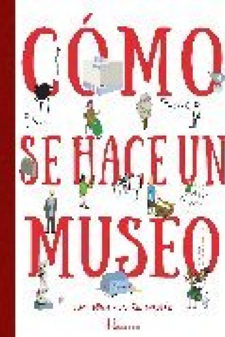 COMO SE HACE UN MUSEO COMO SE HACE UN MUSEO