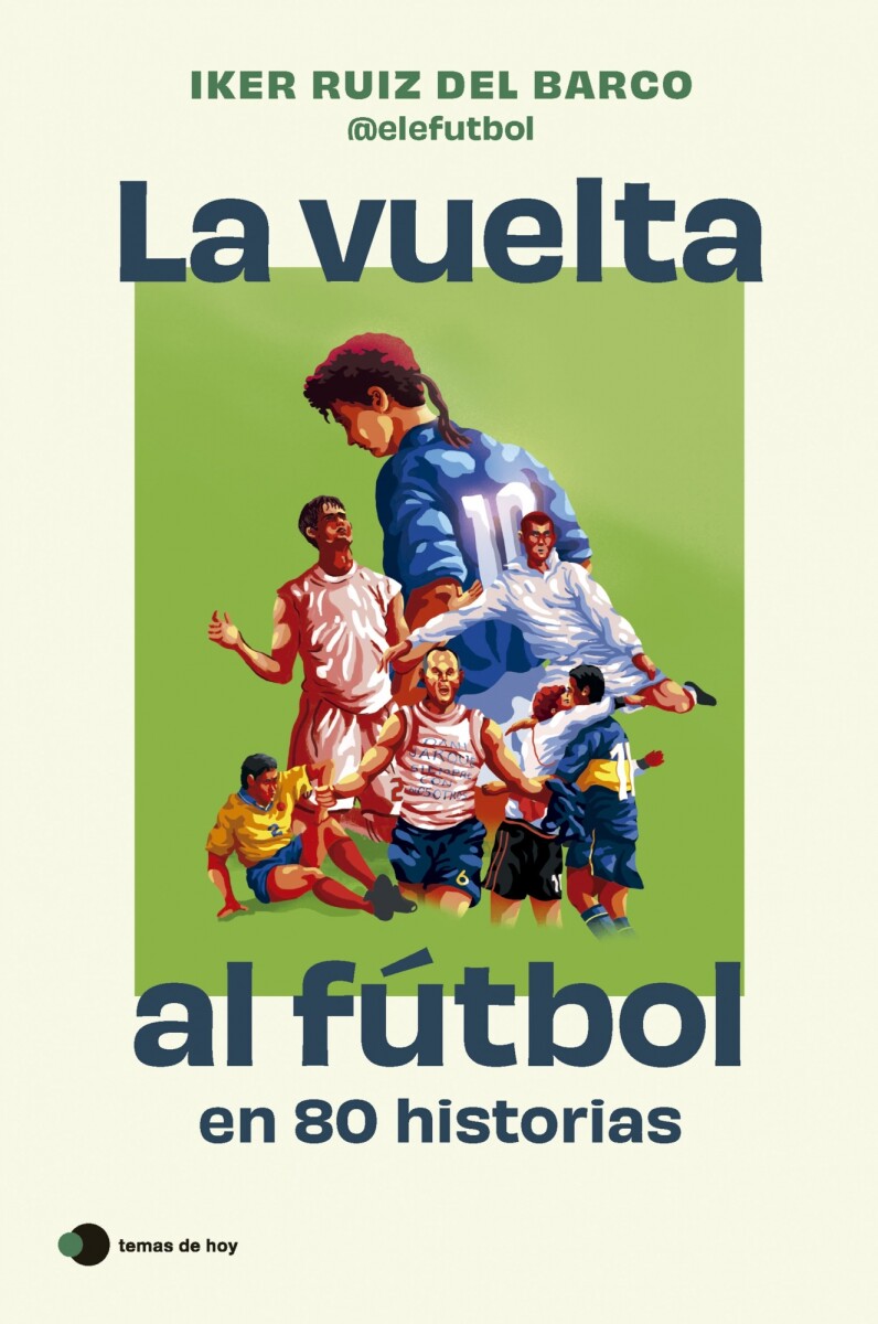 La vuelta al fútbol en 80 historias 