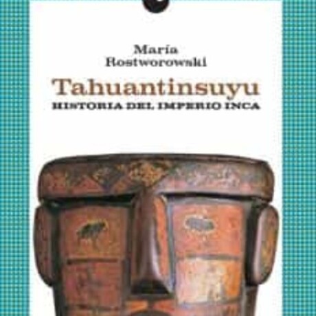 TAHUANTINSUYU. HISTORIA DEL IMPERIO INCA TAHUANTINSUYU. HISTORIA DEL IMPERIO INCA