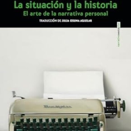 LA SITUACION Y LA HISTORIA - EL ARTE DE LA NARRATIVA PERSONAL LA SITUACION Y LA HISTORIA - EL ARTE DE LA NARRATIVA PERSONAL