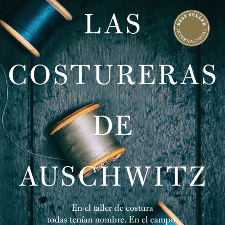 LAS COSTURERAS DE AUSCHWITZ LAS COSTURERAS DE AUSCHWITZ