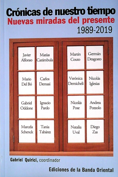 CRONICAS DE NUESTRO TIEMPO. NUEVAS MIRADAS DEL PRESENTE. 1989 - 2019 CRONICAS DE NUESTRO TIEMPO. NUEVAS MIRADAS DEL PRESENTE. 1989 - 2019