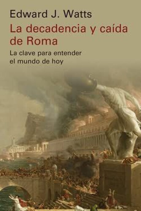 LA DECADENCIA Y CAIDA DE ROMA LA DECADENCIA Y CAIDA DE ROMA