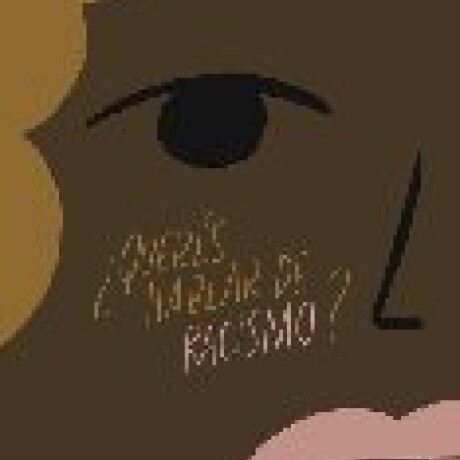 QUERES HABLAR DE RACISMO? QUERES HABLAR DE RACISMO?