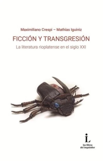 Ficción y Transgresión. La literatura rioplatense en el siglo XXI Ficción y Transgresión. La literatura rioplatense en el siglo XXI