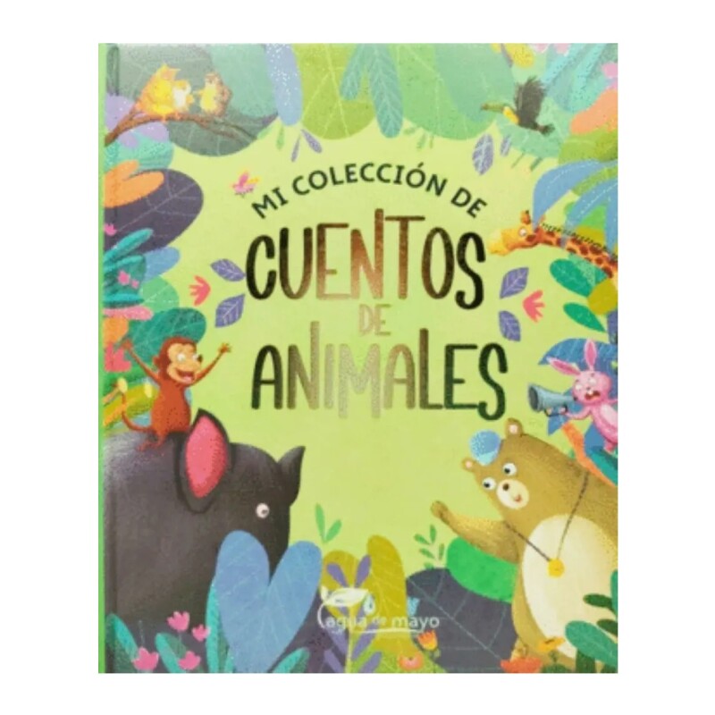 COLECCION DE CUENTOS ANIMALES COLECCION DE CUENTOS ANIMALES