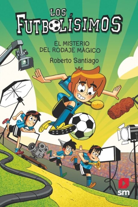 LOS FUTBOLISIMOS 24 EL MISTERIO DEL RODAJE MAGICO LOS FUTBOLISIMOS 24 EL MISTERIO DEL RODAJE MAGICO