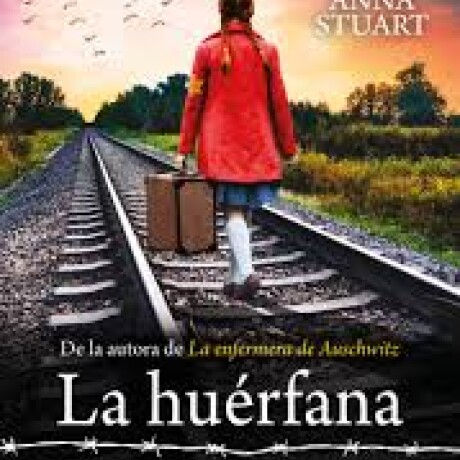 LA HUERFANA DE AUSCHWITZ LA HUERFANA DE AUSCHWITZ