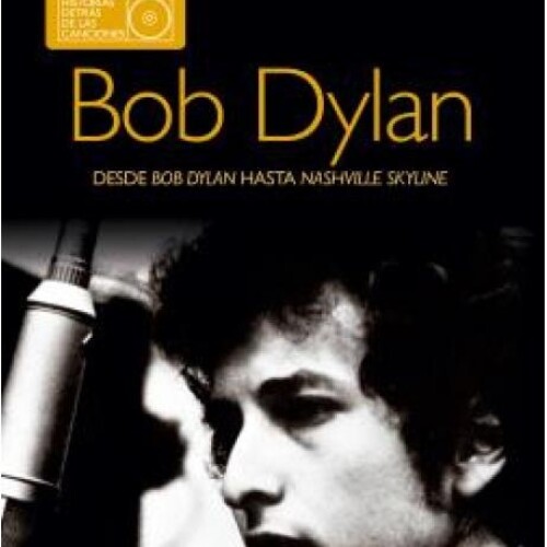 Bob Dylan. Historias Detras De Las Canciones. Bob Dylan. Historias Detras De Las Canciones.